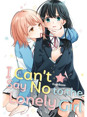 cover image of I Can't Say No to the Lonely Girl, Volume 1